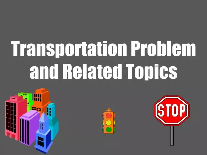 transportation problem and related topics