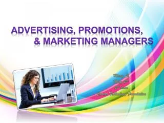 Advertising, Promotions, &amp; M arketing Managers