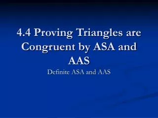 4.4 Proving Triangles are Congruent by ASA and AAS