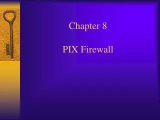 Chapter 8 PIX Firewall