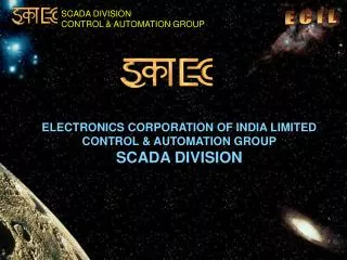 ELECTRONICS CORPORATION OF INDIA LIMITED CONTROL &amp; AUTOMATION GROUP SCADA DIVISION