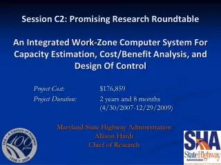 Project Cost: 		$176,859 Project Duration: 	 2 years and 8 months 			(4/30/2007-12/29/2009)