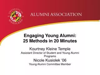 Engaging Young Alumni: 25 Methods in 20 Minutes Kourtney Kleine Temple