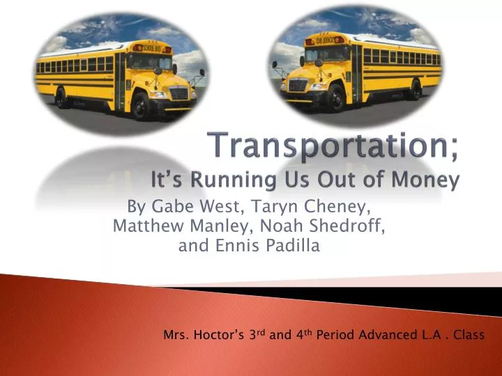 transportation it s running us out of money