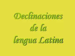 declinaciones de la lengua latina