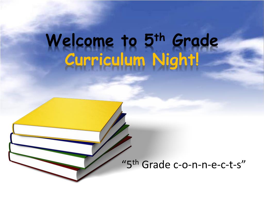 PPT - Welcome to 5 th Grade Curriculum Night! PowerPoint Presentation ...