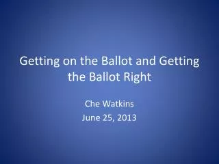 Getting on the Ballot and Getting the Ballot Right