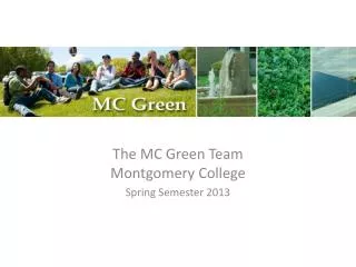 The MC Green Team Montgomery College Spring Semester 2013