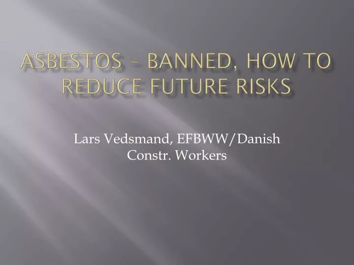 asbestos banned how to reduce future risks