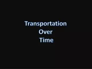 Transportation Over Time