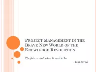 Project Management in the Brave New World of the Knowledge Revolution