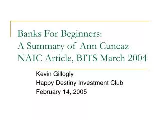 Banks For Beginners: A Summary of Ann Cuneaz NAIC Article, BITS March 2004