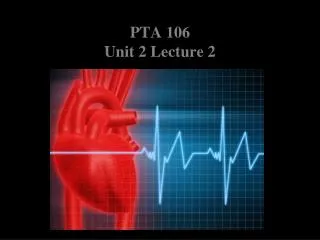 PTA 106 Unit 2 Lecture 2