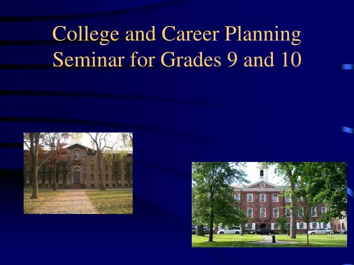 college and career planning seminar for grades 9 and 10