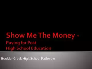 Show Me The Money - Paying for Post High School Education