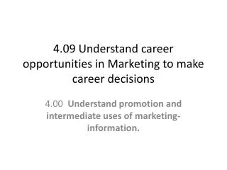 4.09 Understand career opportunities in Marketing to make career decisions