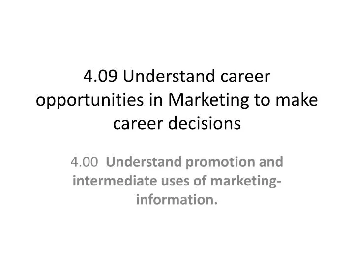 4 09 understand career opportunities in marketing to make career decisions