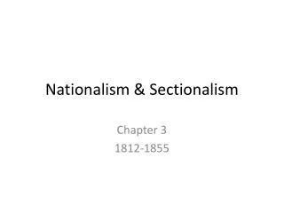 Nationalism &amp; Sectionalism