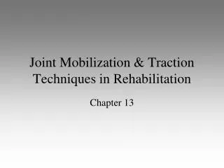Joint Mobilization &amp; Traction Techniques in Rehabilitation