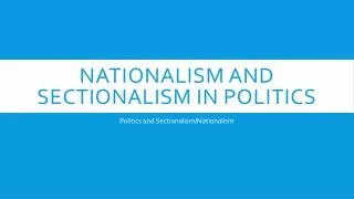 Nationalism and sectionalism in politics