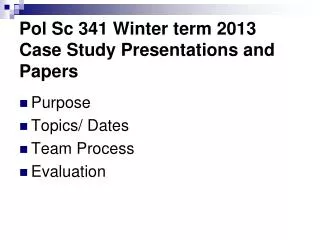 Pol Sc 341 Winter term 2013 Case Study Presentations and Papers
