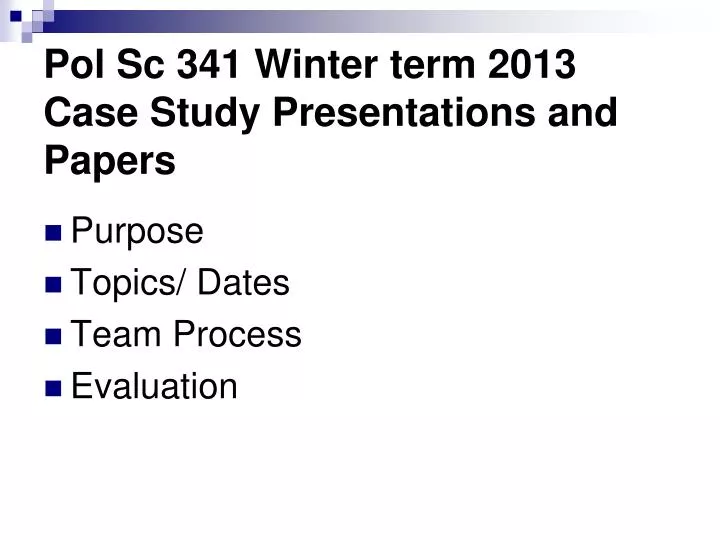 pol sc 341 winter term 2013 case study presentations and papers