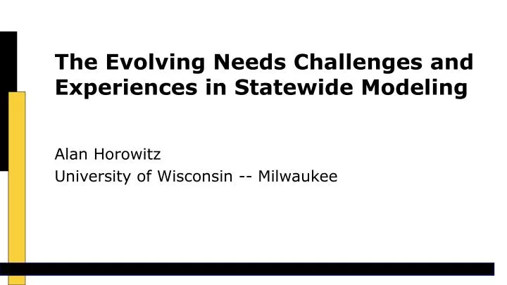 the evolving needs challenges and experiences in statewide modeling
