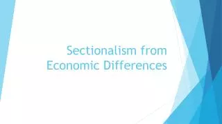 Sectionalism from Economic Differences