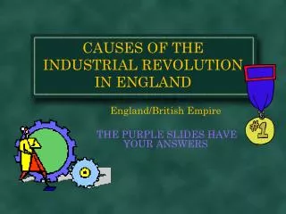CAUSES OF THE INDUSTRIAL REVOLUTION IN ENGLAND