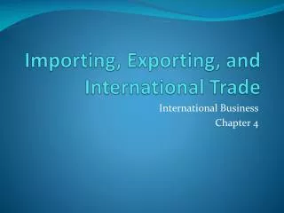 Importing, Exporting, and International Trade