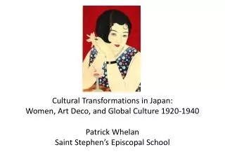 Cultural Transformations in Japan: Women, Art Deco, and Global Culture 1920-1940 Patrick Whelan