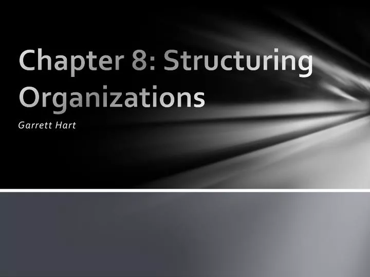chapter 8 structuring organizations