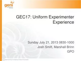 GEC17: Uniform Experimenter Experience