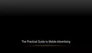 The Practical Guide to Mobile Advertising