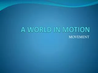 A WORLD IN MOTION