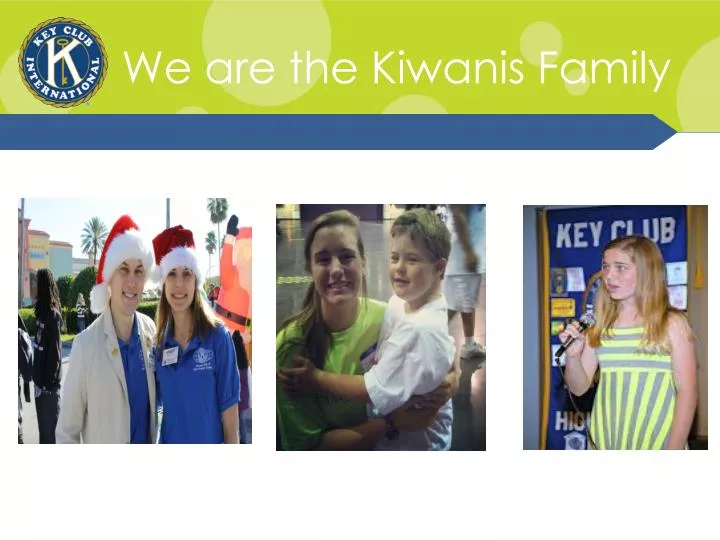 we are the kiwanis family
