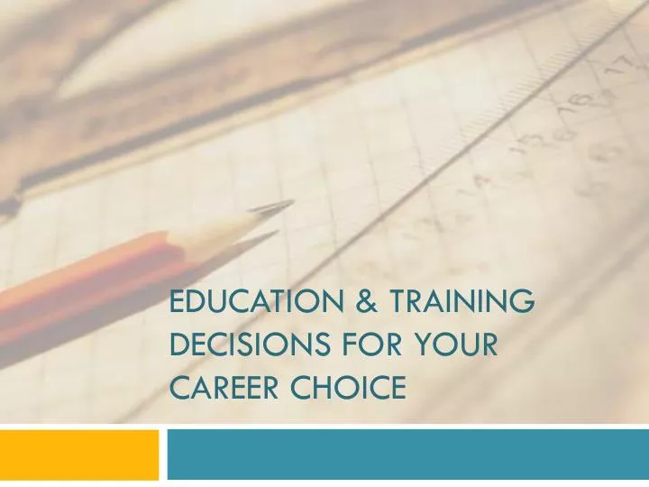 education training decisions for your career choice