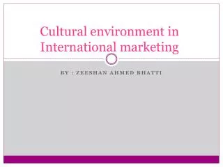 Cultural environment in International marketing