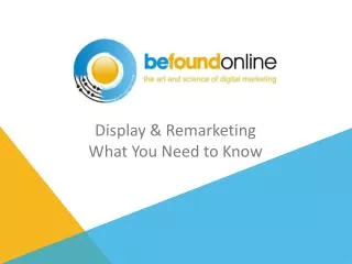 Display &amp; Remarketing What You Need to Know