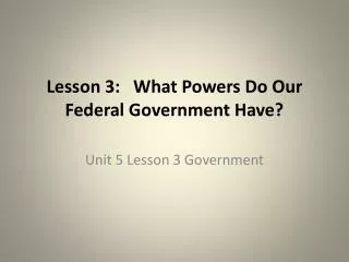 Lesson 3: What Powers Do Our Federal Government Have?