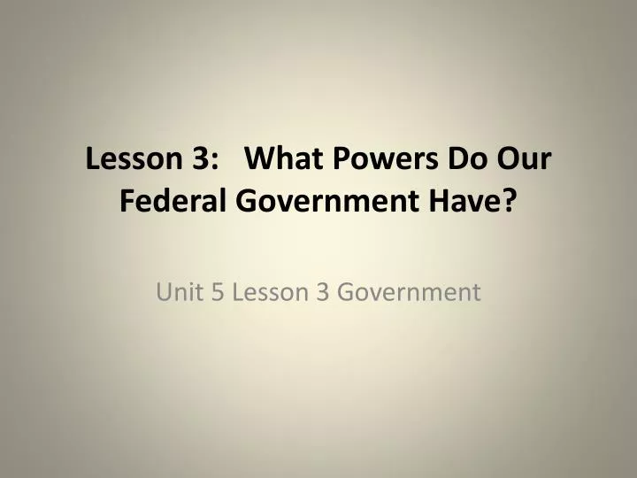 lesson 3 what powers do our federal government have