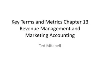 Key Terms and Metrics Chapter 13 Revenue Management and Marketing Accounting