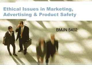 Ethical Issues in Marketing, Advertising &amp; Product Safety