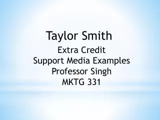 Extra Credit Support Media Examples Professor Singh MKTG 331