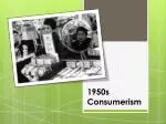 1950s Consumerism - slide 1
