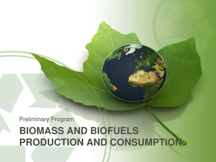 biomass and biofuels production and consumption