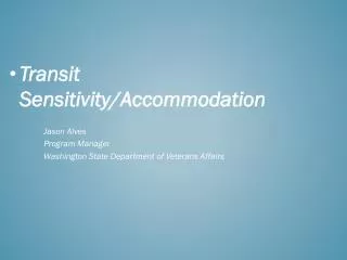 Transit Sensitivity/Accommodation 	Jason Alves Program Manager