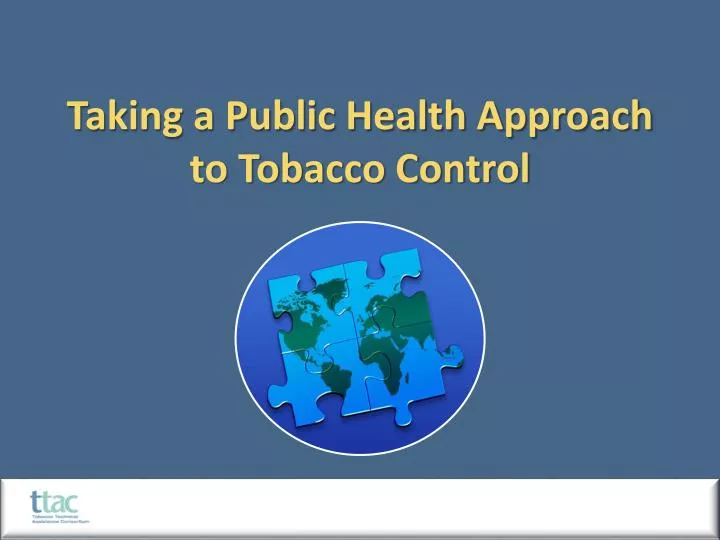 taking a public health approach to tobacco control