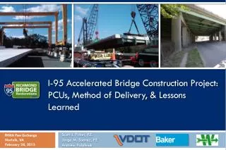 I-95 Accelerated Bridge Construction Project: PCUs, Method of Delivery, &amp; Lessons Learned