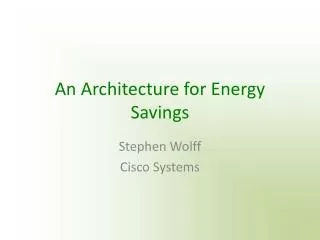 An Architecture for Energy Savings